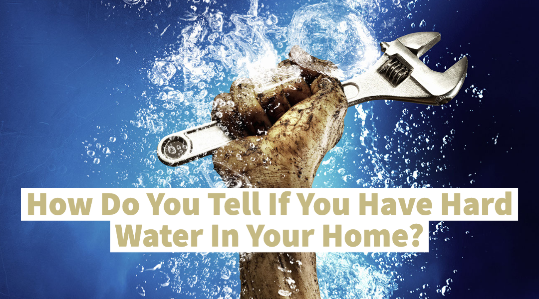 How To Tell If You Have Hard Water in Your Home?