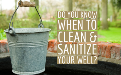 Cleaning and Sanitizing Your Well