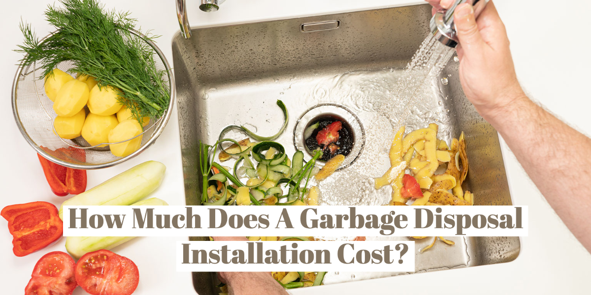How Much Is A Garbage Disposal Installation