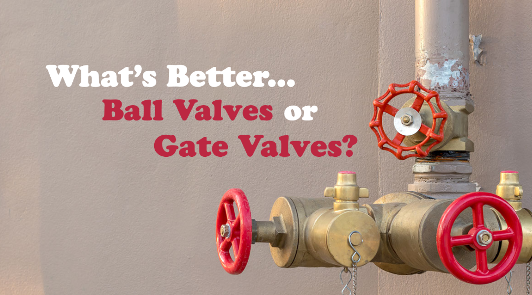 Ball Valves are Better than Gate Valves